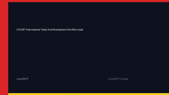 315,387 International Trade And Development Verified Leads by LocalSMTP with price and secure checkout details